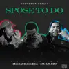 S'pose to Do (feat. Boogz Boogetz & Dice Soho) - Single album lyrics, reviews, download