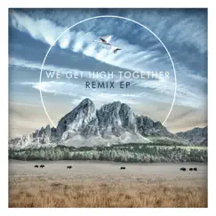 We Get High Together (The Remixes) - EP by Nicolas Haelg & Treetalk album reviews, ratings, credits