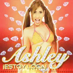 ¡Estoy Loca! (feat. Amaro) - Single by Ashley album reviews, ratings, credits