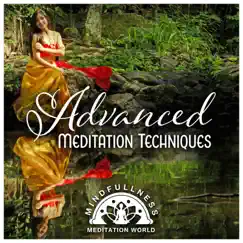Advanced Meditation Techniques - Spiritual Music for the Soul & Consciousness, Increased Intuition, Freedom of Mind, Relaxation, Zen, Yoga by Mindfullness Meditation World album reviews, ratings, credits