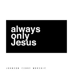 Always Only Jesus Song Lyrics