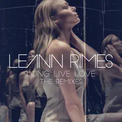 Long Live Love (The Remixes) by LeAnn Rimes album reviews, ratings, credits