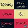Money & Power (feat. Desean, Chalie Woodz & Comp C) - Single album lyrics, reviews, download