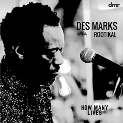How Many Lives (feat. Dean Fraser, George Miller, Nicky Bolt, Tony Asher, Micky Fletcher, Mitchum Khan Chin & Jabari Miller) - Single by Des Marks album reviews, ratings, credits