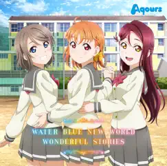 WATER BLUE NEW WORLD/WONDERFUL STORIES - Single by Aqours album reviews, ratings, credits