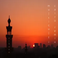 Multiculti (Cairo Remix) - Single by Nikonn album reviews, ratings, credits