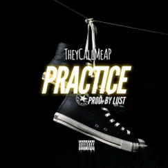 Practice - Single by TheyCallHimAP album reviews, ratings, credits