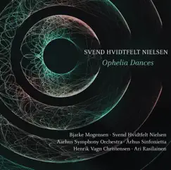 Ophelia Dances by Aarhus Symphony Orchestra & Ari Rasilainen album reviews, ratings, credits