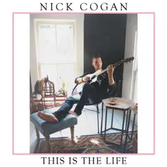 This Is the Life by Nick Cogan album reviews, ratings, credits