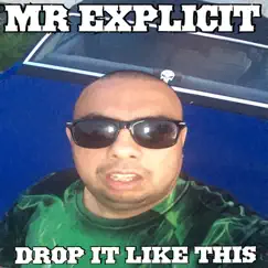 Drop It Like This - Single by Mr. Explicit album reviews, ratings, credits