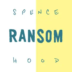 Ransom - Single by Spence Hood album reviews, ratings, credits