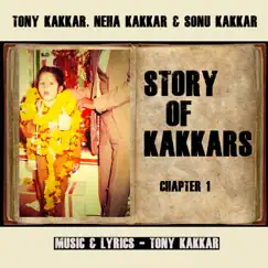 Story of Kakkars (Chapter 1) [feat. Neha Kakkar & Sonu Kakkar] - Single by Tony Kakkar album reviews, ratings, credits