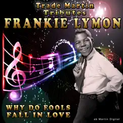 Why Do Fools Fall in Love: Trade Martin Tributes Frankie Lymon Song Lyrics