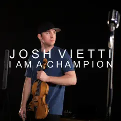 I Am a Champion - Single by Josh Vietti album reviews, ratings, credits