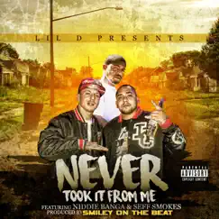 Never Took It from Me (feat. Seff Smokes & Niddie Banga) - Single by Lil' D album reviews, ratings, credits