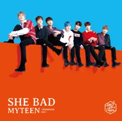 SHE BAD (Japanese ver.) - Single by MYTEEN album reviews, ratings, credits