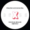 Politics of Dancing X Djebali & Franck Roger - Single album lyrics, reviews, download