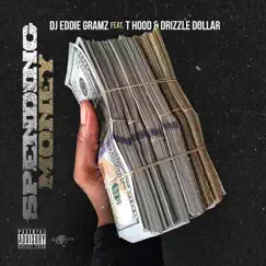 Spending Money (feat. T Hood & Drizzle Dollar) - Single by DJ Eddie Gramz album reviews, ratings, credits