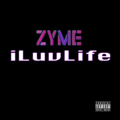 Iluvlife - Single by Zyme album reviews, ratings, credits
