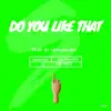 Do You Like That - Single album lyrics, reviews, download