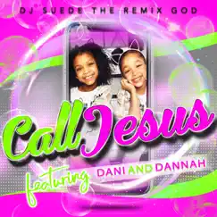 Call Jesus (feat. Dani & dannah) Song Lyrics