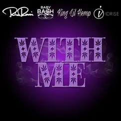 With Me (feat. Baby Bash, King Lil Hemp & IDRISE) Song Lyrics
