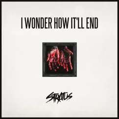 I Wonder How It'll End - Single by Stratus album reviews, ratings, credits