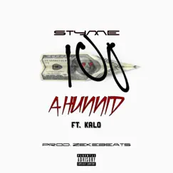 A Hunnid (feat. Kalo) - Single by Styme album reviews, ratings, credits