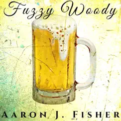 Fuzzy Woody - Single by Aaron J. Fisher album reviews, ratings, credits