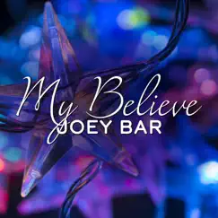 My Believe - Single by Joey Bar album reviews, ratings, credits