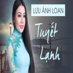 Tuyết Lạnh - Single by Lưu Ánh Loan album reviews, ratings, credits