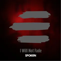 I Will Not Fade - Single by Spoken album reviews, ratings, credits