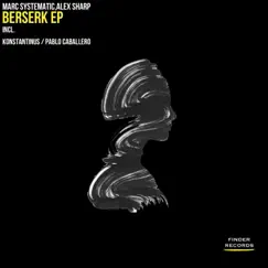 Berserk EP - Single by Marc Systematic & Alex Sharp album reviews, ratings, credits