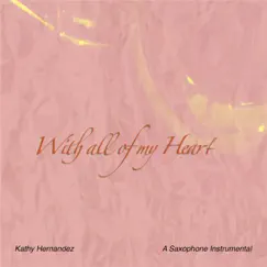 With All of My Heart (feat. Eli Hernandez) by Kathy Hernandez album reviews, ratings, credits