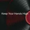 Keep Your Hands High - Single album lyrics, reviews, download