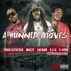Hunnid Moves (feat. Mozzy, Fatman, D-A-D & C-Dubb) - Single album lyrics, reviews, download