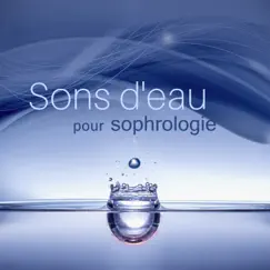 Sons d'eau pour sophrologie - Prenez une grande respiration et détendez vous, relaxation naturelle by Zen Ambiance D'eau Calme album reviews, ratings, credits