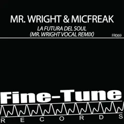 La Futura Del Soul (Mr. Wright Vocal Remix) - Single by Mr. Wright & micFreak album reviews, ratings, credits