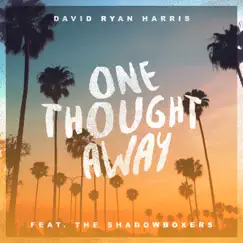 One Thought Away (feat. The Shadowboxers) - Single by David Ryan Harris album reviews, ratings, credits