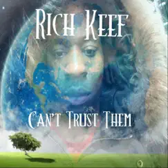 Can't Trust Them - Single by Rich Keef album reviews, ratings, credits