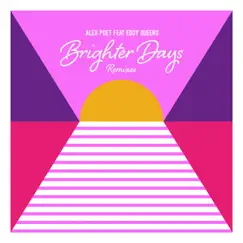 Brighter Days Remixes (feat. Eddy Queens) - Single by Alex Poet album reviews, ratings, credits