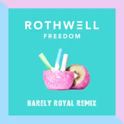 Freedom (Barely Royal Remix) - Single by Rothwell album reviews, ratings, credits