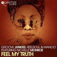 Feel My Truth (feat. Nichelle Monroe) - Single by Groove Junkies, Reelsoul & Manoo album reviews, ratings, credits