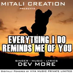 Everything I Do Reminds Me of You - Single by Dev More album reviews, ratings, credits