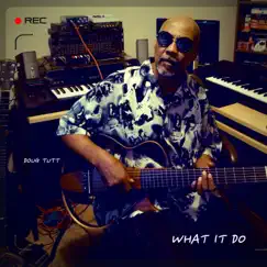 What It Do - Single by Doug Tutt album reviews, ratings, credits