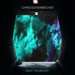 Run It / The Greatest - Single by Chris Schambacher album reviews, ratings, credits