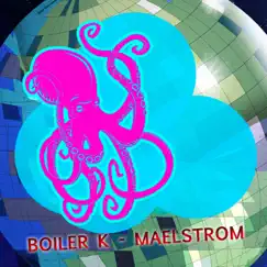 Maelstrom - Single by Boiler K album reviews, ratings, credits