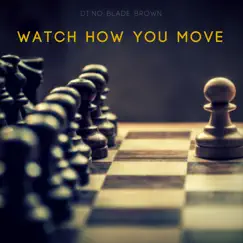 Watch How You Move (feat. J Dizzle Beats) Song Lyrics