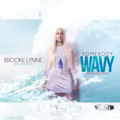 Somebody Wavy (feat. Judah Fyah) - Single by Brooke Lynne album reviews, ratings, credits