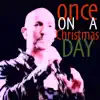 Once On a Christmas Day - Single album lyrics, reviews, download
